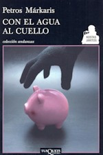 <p>Petros M�rkaris: <i>Con el agua al cuello</i></p>
